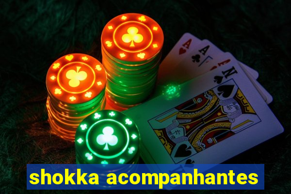 shokka acompanhantes